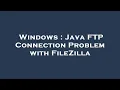 Windows Java FTP Connection Problem with FileZilla