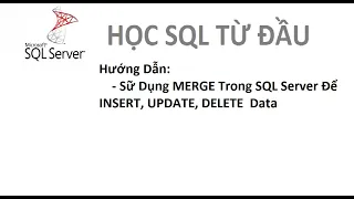 Lesson 13 Learn SQL from Scratch - How to Use Merge in SQL Server to Insert Update and Delet