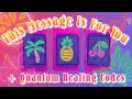 This Message Was Meant To Find You Quantum Healing Codes Pick-A-Pile Timeless Tarot Reading