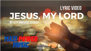 jesus my lord lyrics video city harvest church