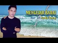 Lagu Mengejar Badai - Nurdin Yaseng ( Lirik )