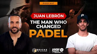 Juan Lebron | The Man Who Changed Padel | Nabeel Mussarat | Bricks To Riches