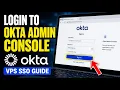 How to login to Okta Admin Console for VPS SSO - Detailed Guide