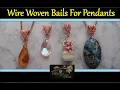 Wire woven bails for pendants - wire wrapping tutorial