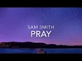 Lagu Pray (Lyrics) - Sam Smith