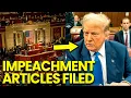 Congress FILES Impeachment Articles as Trump THREATENS the Judge