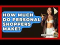 How Much Do Personal Shoppers Make - The Rich And Famous Files