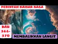 PERINTAH KAISAR NAGA BAB 366 370, MEMBALIKKAN LANGIT