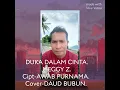 Download Lagu DUKA DALAM CINTA. MEGGY Z. Cipt-AWAB PURNAMA. Cover DAUD BUBUN. 