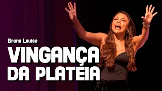 BRUNA LOUISE: AJUDEI MINHA PLATEIA A SE VINGAR!