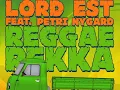 Lord Est - Reggaerekka feat. Petri Nygård (AUDIO)