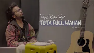 Download Tuta Pull Wahan | Deepak Rathore Project | Acoustic MP3