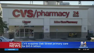 CVS acquires Oak Street Health primary care for 10 6 billion