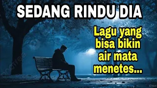 lagu sedih bikin nangis sedang rindu dia