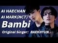Download Lagu [ AI Cover ] Mark \u0026 Haechan (NCT) - Bambi ( Baekhyun of exo )