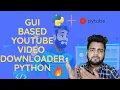 YouTube Downloader Python GUI Based Tool Python Complete Project Tutorial MyCodeWorks