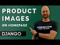 Add Product Images To Homepage - Django Wednesdays ECommerce