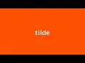 what is the meaning of tilde