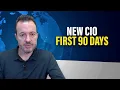 A New CIO s Blueprint for a Successful First 90 Days on the Job