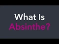 What Is Absinthe Part 4 of 4