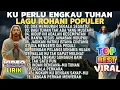 Download Lagu KU PERLU ENGKAU TUHAN - KUMPULAN LAGU ROHANI PILIHAN TERBAIK 2025
