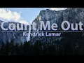 Download Lagu Kendrick Lamar - Count Me Out (Clean) (Lyrics) - Audio, 4k Video