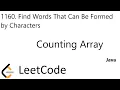 LeetCode 1160 Find Words That Can Be Formed by Characters Counting Array Java