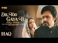 Lagu Dil Tod Gaya Tu (Full Video) | Haq | Vishal Mishra | Yami Gautam \u0026 Emraan Hashmi | Kaushal Kishore
