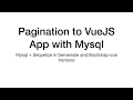 Pagination to VueJs App with Mysql DB