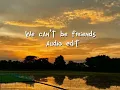 We can't be friends (now that you made me) - ariana grande audio edit by Gabut Woi