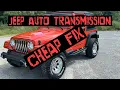 Jeep Wrangler TJ Auto Transmission Issue Resolved Under 300