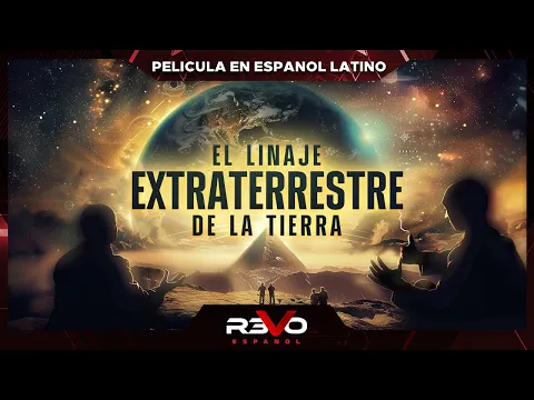 Download MP3 EL LINAJE EXTRATERRESTRE DE LA TIERRA | PELICULA COMPLETA DOCUMENTAL OVNI EN ESPANOL LATINO