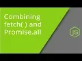 Combining fetch and the Promise all Method
