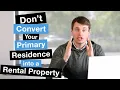 Don t Convert Your Primary Residence Into a Rental Property