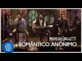 Romantico anonimo - Marcos e belutti