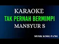 Download Lagu TAK PERNAH BERMIMPI - MANSYUR S - KARAOKE DANGDUT + FULL LIRIK || KORG PA700