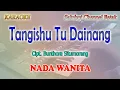 Download Lagu TANGISHU TU DAINANG ll KARAOKE BATAK ll CIPT BUNTHORA SITUMORANG ll NADA WANITA CIS=DO