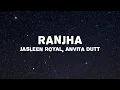 Download Lagu Jasleen Royal - Ranjha (Lyrics)  ft. B Praak | Romy | Anvita Dutt | Shershaah