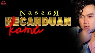 nassar kecanduan kamu official video lyric 