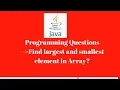 How to find largest and smallest element in array Java programming Selenium interview