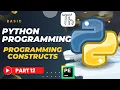 Basic Python Tutorial Part 12 PROGRAMMING CONSTRUCTS Python 2022