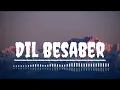 Dil Besabar Song | lqlipse nova | Song