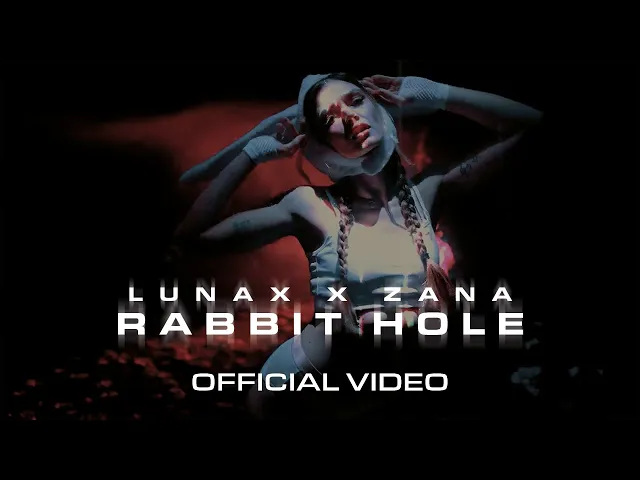 Download MP3 LUNAX & ZANA - Rabbit Hole (Official Video)