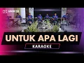 Download Lagu UNTUK APA LAGI KARAOKE