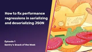 How to fix performance regression in serializing and deserializing JSON Snack of the Week