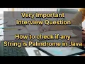 Very important Interview Question - check whether any string is Palindrome in Java