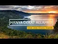 Download Lagu Hanya Dekat Allahku Rasa Tenang Hatiku - Kuingin selalu