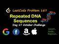 Repeated DNA Sequences LeetCode 187 October LeetCode Challenge Day 17