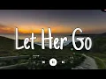 Lagu Let Her Go 💦 Tiktok Viral Songs 2022 ~ Depressing Songs Playlist 2022 That Will Make You Cry 💔