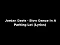 Jordan Davis - Slow Dance In A Parking Lot (Lyrics)